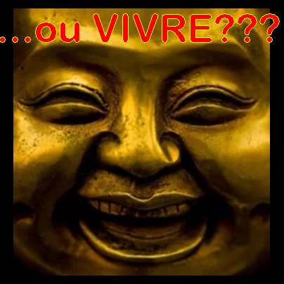 bouddha ... ou VIVRE